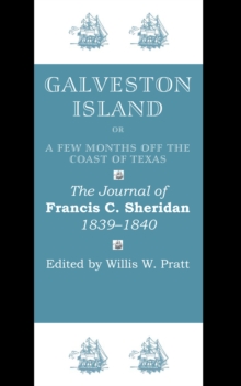 Image for Galveston Island, or, A Few Months off the Coast of Texas : The Journal of Francis C. Sheridan, 1839–1840