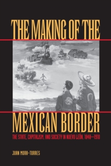 The Making of the Mexican Border