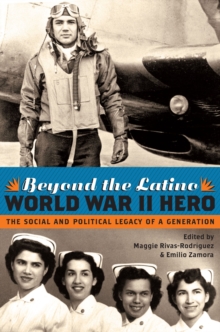 Image for Beyond the Latino World War II hero: the social and political legacy of a generation