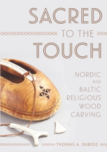 Image for Sacred to the touch: Nordic and Baltic religious wood carving