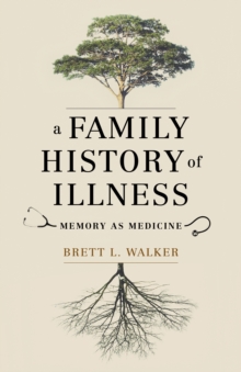 Image for A family history of illness  : memory as medicine