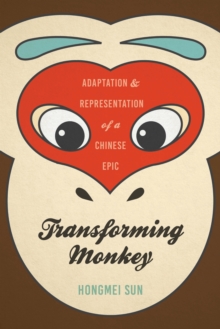 Transforming Monkey: Adaptation and Representation of a Chinese Epic