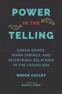 Image for Power in the telling: Grand Ronde, Warm Springs, and intertribal relations in the casino era
