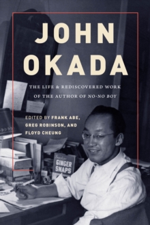 Image for John Okada  : the life and rediscovered work of the author of No-no boy