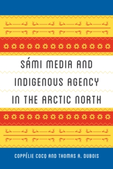 Image for Sami media and indigenous agency in the Arctic North