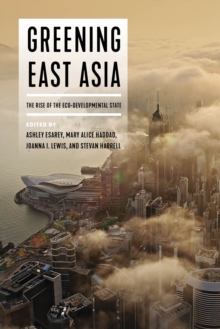 Greening East Asia: The Rise of the Eco-developmental State