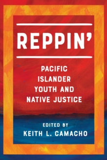 Reppin’: Pacific Islander Youth and Native Justice