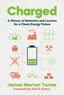 Image for Charged: A History of Batteries and Lessons for a Clean Energy Future
