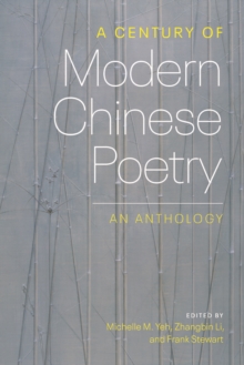 A Century of Modern Chinese Poetry: An Anthology