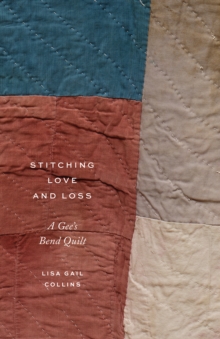 Image for Stitching Love and Loss Stitching Love and Loss: A Gee's Bend Quilt