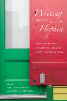 Image for Writing Off the Hyphen: New Critical Perspectives on the Literature of the Puerto Rican Diaspora