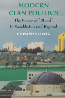 Image for Modern Clan Politics: The Power of "Blood" in Kazakhstan and Beyond
