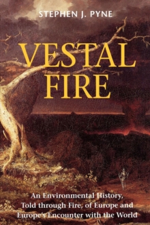 Image for Vestal Fire: An Environmental History, Told through Fire, of Europe and Europe's Encounter with the World
