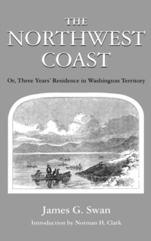 Image for Northwest Coast: Or, Three Years' Residence in Washington Territory