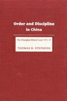 Image for Order and Discipline in China: The Shanghai Mixed Court 1911-1927