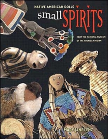 Small Spirits: Native American Dolls from the National Museum of the American Indian