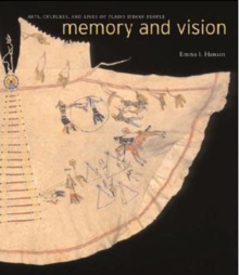 Image for Memory and vision  : arts, cultures and lives of Plains Indian peoples