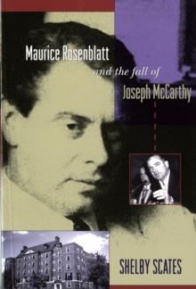 Maurice Rosenblatt and the Fall of Joseph McCarthy