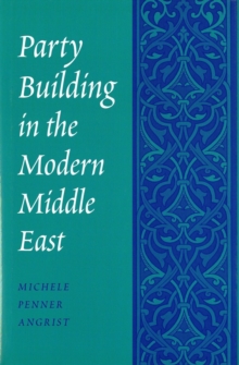 Party Building in the Modern Middle East