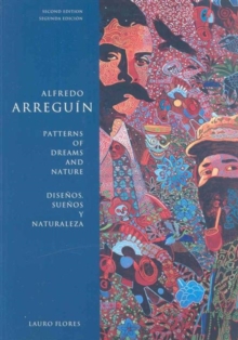 Image for Alfredo Arreguin : Patterns of Dreams and Nature / Disenos, Suenos y Naturaleza