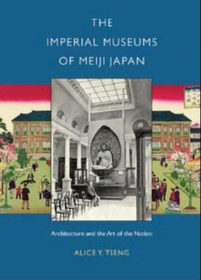 Imperial Museums of Meiji Japan