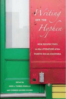 Image for Writing off the hyphen  : new critical perspectives on the literature of the Puerto Rican diaspora
