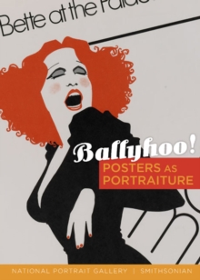 Image for Ballyhoo! : Posters as Portraiture