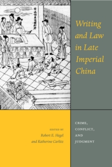 Image for Writing and law in late imperial china  : crime, conflict, and judgment