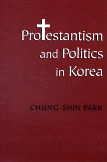 Image for Protestantism and Politics in Korea
