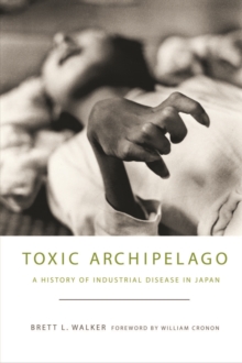 Image for The toxic archipelago  : a history of industrial disease in Japan