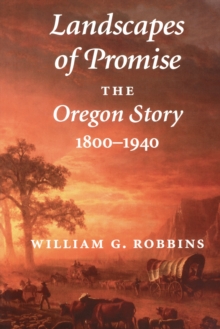 Image for Landscapes of Promise: The Oregon Story, 1800-1940