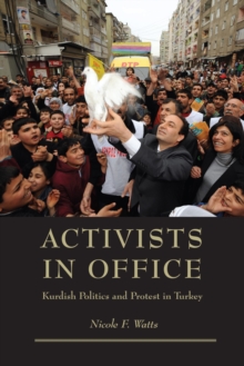 Image for Activists in office  : Kurdish politics and protest in Turkey