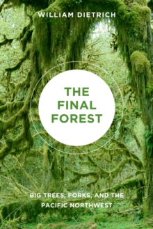 Image for The Final Forest : Big Trees, Forks, and the Pacific Northwest