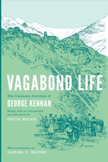 Image for Vagabond life  : the Caucasus journals of George Kennan