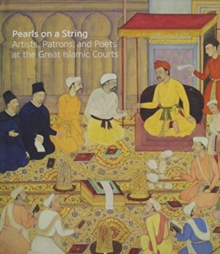 Image for Pearls on a string  : art in the age of the great Islamic empires