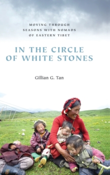 Image for In the Circle of White Stones : Moving through Seasons with Nomads of Eastern Tibet