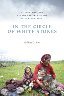 Image for In the Circle of White Stones: Moving Through Seasons With Nomads of Eastern Tibet