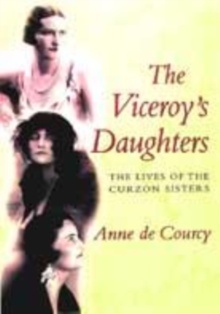 Image for The Viceroy's daughters  : the lives of the Curzon sisters