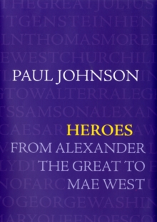 Image for Heroes  : from Alexander the Great to Mae West