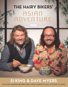 The Hairy Bikers’ Asian Adventure: Over 100 Amazing Recipes from the Kitchens of Asia to Cook at Home