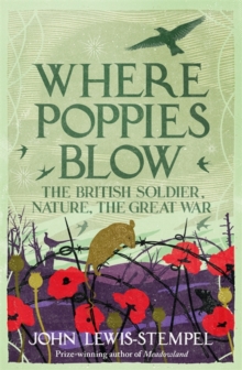 Image for Where poppies blow  : the British soldier, nature, the Great War