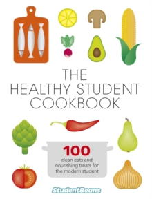 The Healthy Student Cookbook: Featuring recipes from Joe Wicks, Nando’s, Pizza Express, and many more