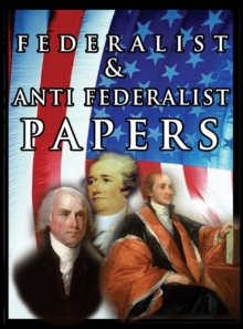 Image for The Federalist & Anti Federalist Papers