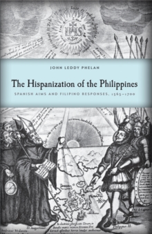 Image for The Hispanization of the Philippines : Spanish Aims and Filippino Responses, 1565-1700