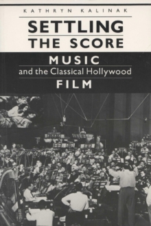 Image for Settling the score  : music and the classical Hollywood film