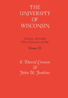 Tne University of Wisconsin v. 3; Politics, Depression and War, 1925-45