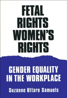 Image for Fetal Rights, Women's Rights : Gender Equality in the Workplace