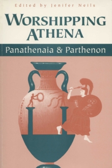 Image for Worshipping Athena  : Panathenaia and Parthenon
