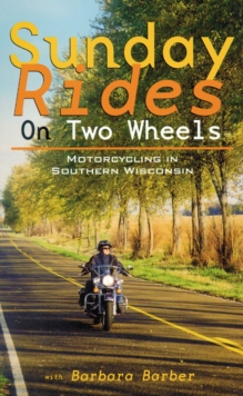 Image for Sunday Rides on Two Wheels : Motorcycling in Southern Wisconsin