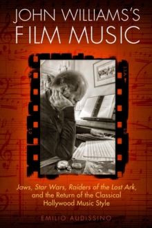 Image for John Williams's film music  : Jaws, Star Wars, Raiders of the Lost Ark, and the return of the classical Hollywood music style